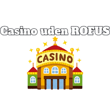 De Bedste Casinoer Uden om ROFUS